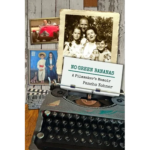No Green Bananas: A Filmmaker's Memoir - Paperback