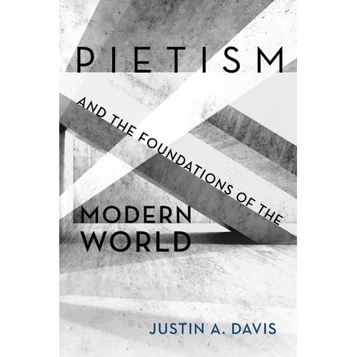 Pietism and the Foundations of the Modern World - Hardcover