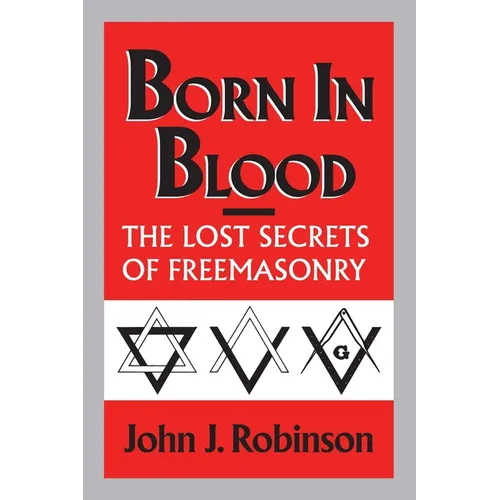 Born in Blood: The Lost Secrets of Freemasonry