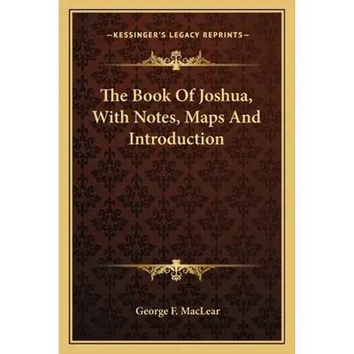 The Book Of Joshua, With Notes, Maps And Introduction - Paperback