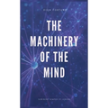 The Machinery of the Mind (Annotated): Easy to Read Layout - Hardcover