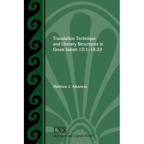 Translation Technique and Literary Structures in Greek Isaiah 13: 1-14:23 - Paperback