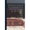 Introduction of the Massoretico-critical Edition of the Hebrew Bible - Paperback