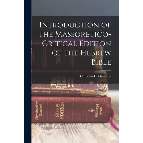 Introduction of the Massoretico-critical Edition of the Hebrew Bible - Paperback