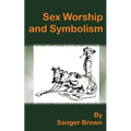 Sex Worship and Symbolism - Paperback
