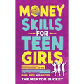 Money Skills for Teen Girls: Budgeting, Investing, Money Management, and More Essential Personal Finance Strategies for Smart Teenage Girls - Learn - Hardcover