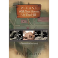 Please Walk Your Horses Up This Hill: A Nantucket Boyhood - Hardcover