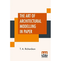 The Art Of Architectural Modelling In Paper - Paperback