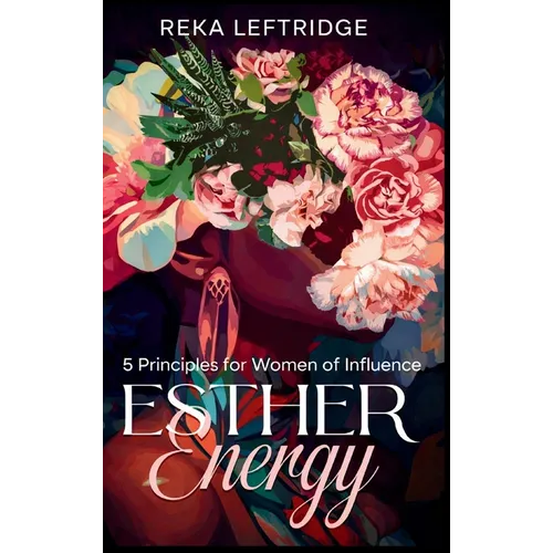 Esther Energy : 5 principes pour les femmes d'influence - Relié