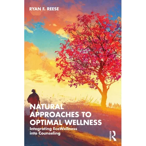 Natural Approaches to Optimal Wellness: Integrating EcoWellness into Counseling - Paperback