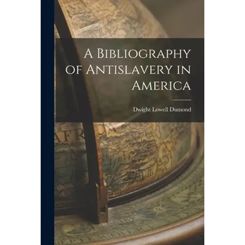 A Bibliography of Antislavery in America - Paperback
