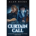 After The Final Curtain Call: The Road Was Long And Hard, But I Finally Made It Home - Hardcover