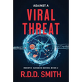 Against a Viral Threat: An Original Science Fiction Medical Thriller - Hardcover
