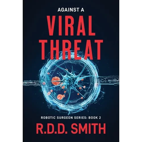 Against a Viral Threat: An Original Science Fiction Medical Thriller - Hardcover