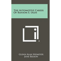 The Automotive Career of Ransom E. Olds - Hardcover