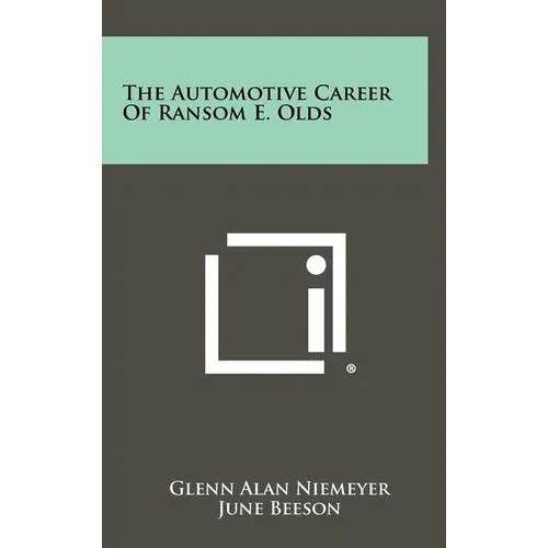 The Automotive Career of Ransom E. Olds - Hardcover