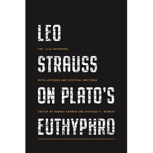 Leo Strauss on Plato's Euthyphro: The 1948 Notebook, with Lectures and Critical Writings