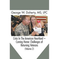 Crisis in the American Heartland -- Coming Home: Challenges of Returning Veterans (Volume 2) - Hardcover