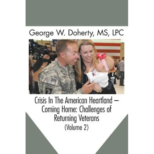 Crisis in the American Heartland -- Coming Home: Challenges of Returning Veterans (Volume 2) - Hardcover