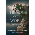 Over The Edge of the World: A Fairytale Novel - Paperback