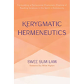 Kerygmatic Hermeneutics: Formulating a Pentecostal-Charismatic Practice of Reading Scripture in the Spirit in Community - Paperback