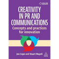 Creativity in PR and Communications: Concepts and Practices for Innovation - Hardcover