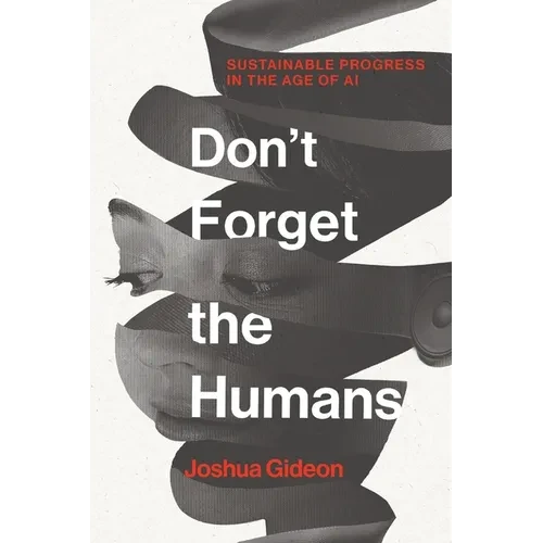 Don't Forget the Humans: Sustainable Progress in the Age of AI - Paperback