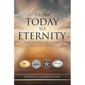 From Today to Eternity: A Study of Biblical Prophecy and End Times Volume 2