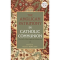 The Anglican Patrimony in Catholic Communion: The Gift of the Ordinariates - Paperback