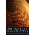 The Fight for Sola Scriptura - Paperback