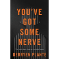 You've Got Some Nerve: The Battle Back from an Invisible Injury - Paperback