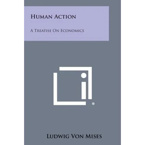 Human Action: A Treatise on Economics - Paperback