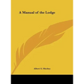 A Manual of the Lodge - Hardcover