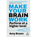 Make Your Brain Work: Perform at a Higher Level