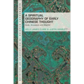 A Spiritual Geography of Early Chinese Thought: Gods, Ancestors, and Afterlife - Hardcover