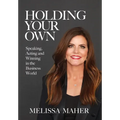 Holding Your Own: Speaking, Acting, and Winning in the Business World - Hardcover