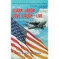 Learn, Labor, Love, Laugh - Live: A Father's Daily Thoughts to His Son - Hardcover