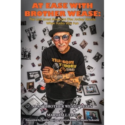 At Ease with Brother Wease: The Last Great American Disc Jockey Recalls When Radio Was Fun - Paperback