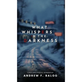 What Whispers in the Darkness - Hardcover