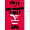 Hate in Precarious Times: Mobilizing Anxiety from the Alt-Right to Brexit - Paperback