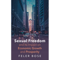 Sexual Freedom and Its Impact on Economic Growth and Prosperity - Paperback