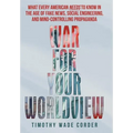 War for Your Worldview: What Every American Needs to Know in the Age of Fake News, Social Engineering, and Mind-Controlling Propaganda - Hardcover