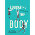 Educating the Body: A History of Physical Education in Canada - Paperback