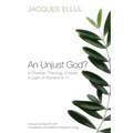 An Unjust God?: A Christian Theology of Israel in Light of Romans 9-11 - Hardcover
