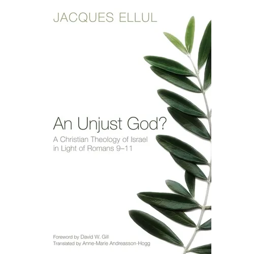 An Unjust God?: A Christian Theology of Israel in Light of Romans 9-11 - Hardcover