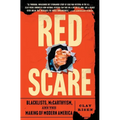 Red Scare: Blacklists, McCarthyism, and the Making of Modern America - Paperback