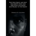 Best Keep Quiet, and Not Talk about That! and Take What You Know and Heard, to the Grave!