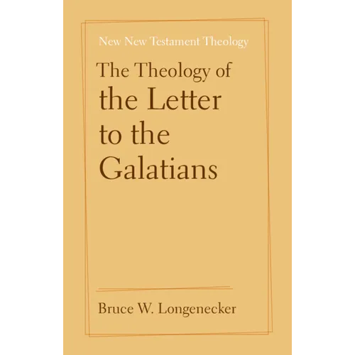 The Theology of the Letter to the Galatians