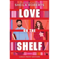 Love on the Shelf: A Witty Enemies to Lovers ROM Com about a Bookseller and Radio Host - Paperback