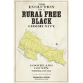 Evolution of a Rural Free Black Community: Goochland County, Virginia, 1728-1832 - Hardcover
